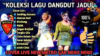 Download lagu KOLEKSI LAGU DANGDUT LAWAS - COVER NEW METRO Gak Neko Neko mp3