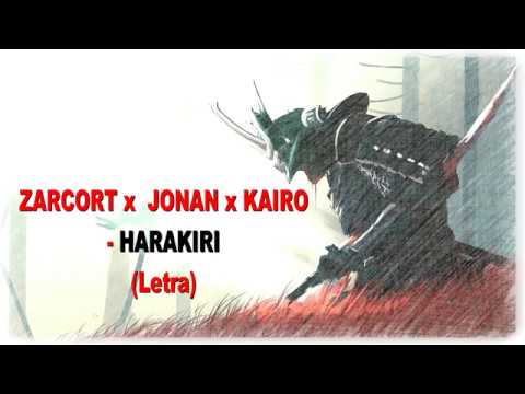 💘HARAKIRI💘 // ZARCORT X JONAN X KAIRO // (LETRA COMPLETA) (Letras De Rap Para Cantar)