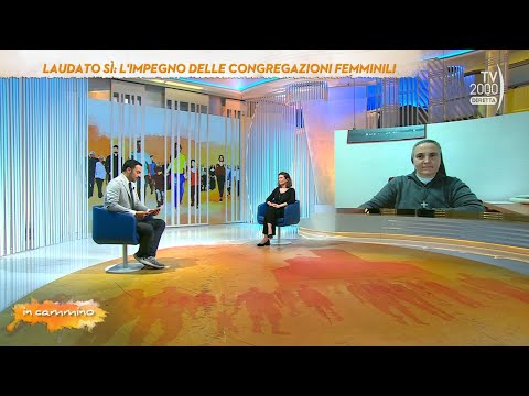 In Cammino (21 aprile 2023) - Laudato Sì, l'impegno delle congregazioni femminili