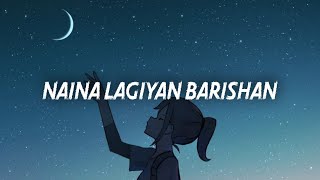 Naina Lagiyan Barishan (slow+reverb)