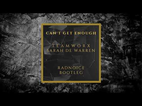 Teamworx ft  Sarah De Warren - Can't Get Enough (Radnoice Bootleg)