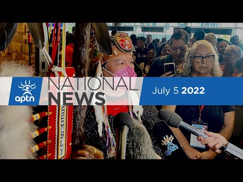 APTN National News July 5, 2022 – AFN annual general assembly, Former youth in care shares story