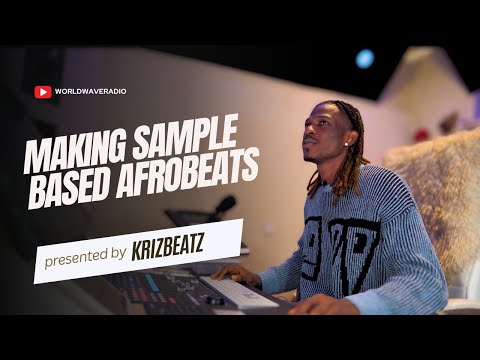 Making Sample Based Afrobeats - Krizbeatz Tutorials