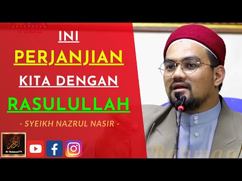 Syeikh Nazrul Nasir - INI PERJANJIAN KITA DENGAN RASULULLAH