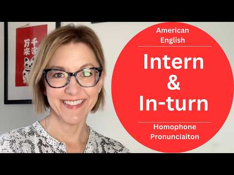 Học cách phát âm INTERN & IN-TURN | Bài học phát âm từ đồng âm khác nghĩa & khác âm khác nghĩa trong tiếng Anh Mỹ (Learn to Pronounce INTERN & IN-TURN | American English Homophone & Heteronym  Pronunciation Lesson)