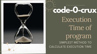 How to calculate time of a program |SIMPLEST WAY| Execution time| Python| code-0-crux