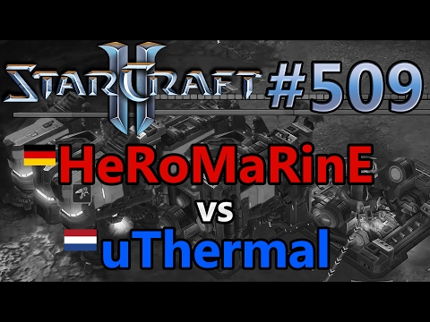 HeRoMaRinE (T) vs uThermal (T) | NationWars IV | GER vs Netherlands | Starcraft 2: Replay-Cast #509