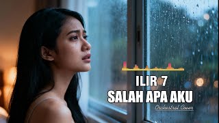 Download lagu ILIR 7-Salah Apa Aku | Orchestra Cover Penuh Emosional mp3