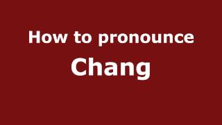How to pronounce Chang