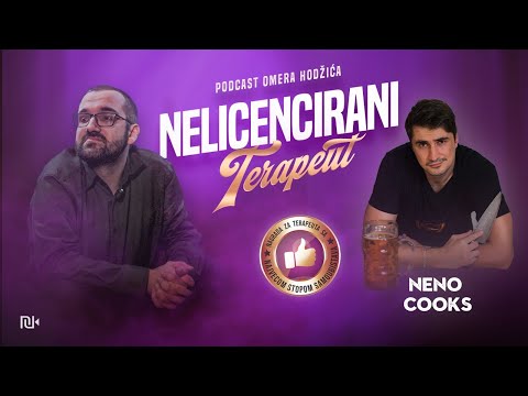 Nelicencirani Terapeut - Seansa 2. Neno Cooks