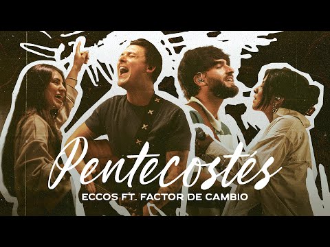 PENTECOSTÉS - ECCOS ft. Factor de Cambio (Videoclip Oficial)