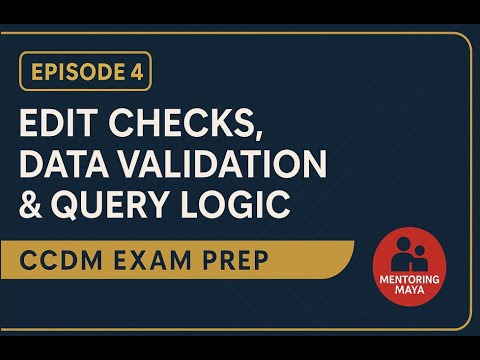 CCDM® Prep Series – EPISODE 4/13 — Edit Checks, Data Validation & Query Logic