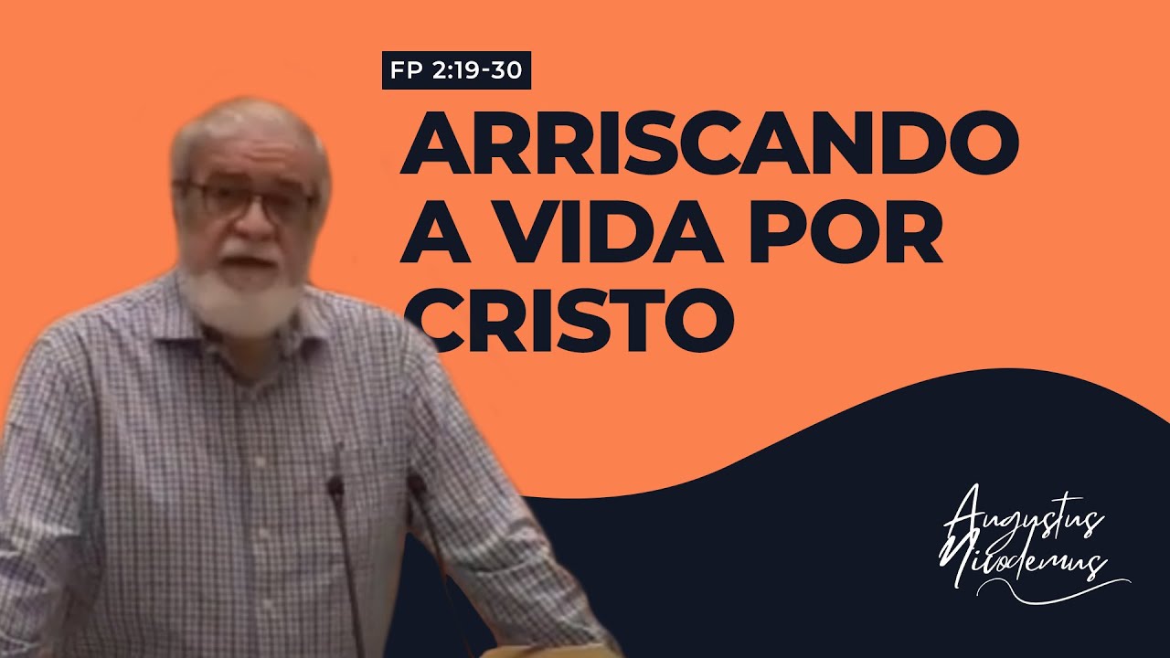 08. Arriscando a vida por Cristo (Fp 2:19-30)