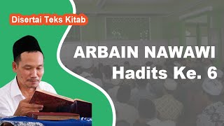Kitab Arbain Nawawi # Hadits Ke. 6 # KH. Ahmad Bahauddin Nursalim