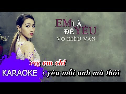 Võ Kiều Vân - Em Là Để Yêu (#ELDY) [Karaoke]