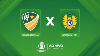 🔴 AO VIVO E COM IMAGENS: MONTE RORAIMA X NACIONAL(AM) | CAMPEONATO BRASILEIRO SÉRIE D 2026