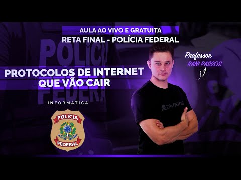 AULA RETA FINAL CONCURSO PF - INFORMÁTICA (PROTOCOLOS DE INTERNET QUE VÃO CAIR NA POLÍCIA FEDERAL)