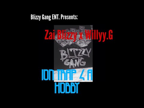 Zai Blizzy X Willyy.G -Ion Trap 4 A Hobby(Prod. Jay Productions)