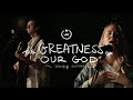 The Greatness Of Our God
