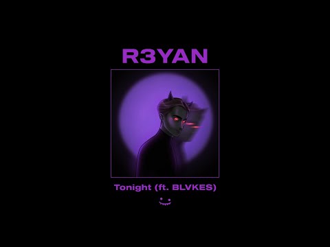 R3YAN - Tonight (feat. BLVKES)