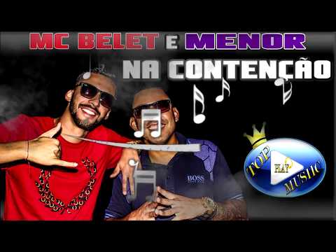 MC BELET & MENOR - NA CONTENÇÃO ♪(LETRA+DOWNLOAD)♫
