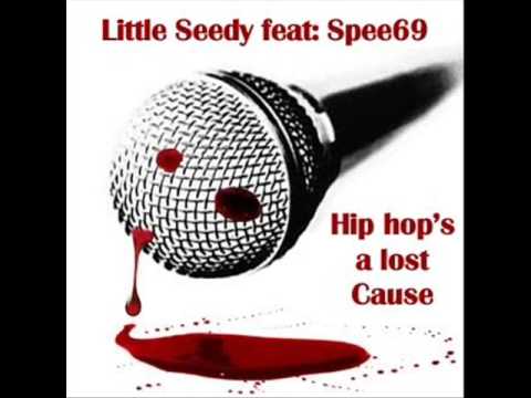 Little Seedy Feat. Spee Six Nine - Hip Hop's A Lost Cause