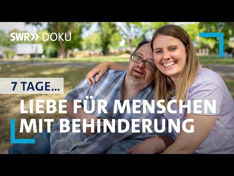 Video Thumbnail: 7 Tage ... Liebe für Menschen mit Behinderung | SWR Doku