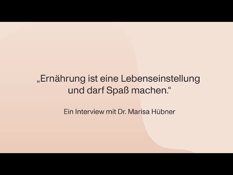 "Ernährung ist eine Lebenseinstellung und darf Spaß machen" - Ein Interview mit Dr. Marisa Hübner