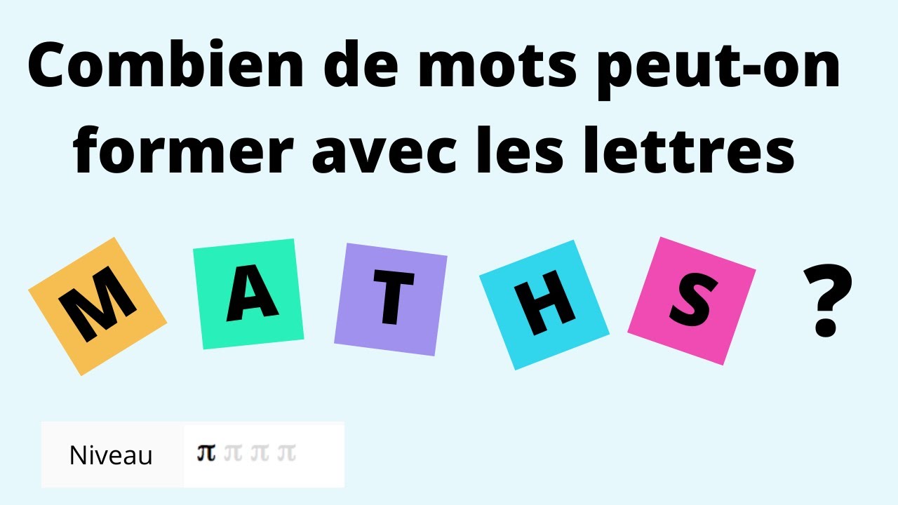 Watch Trouver Toutes Les Combinaisons Possibles Avec Des Lettres Now Combien de mots peut-on former avec les lettres M A T H S