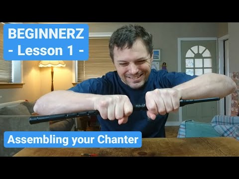BEGINNERZ - Learn to Play the Bagpipes - Lesson 1 - Assembling your Chanter