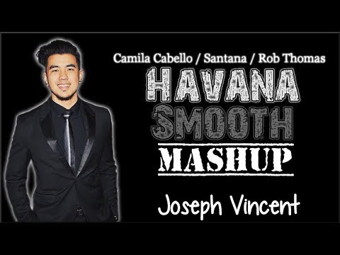 Lyrics: Havana X Smooth - Camila Cabello, Santana, Rob Thomas (Joseph Vincent Mashup)
