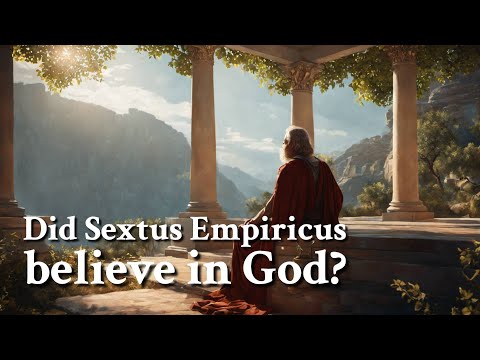 Did Sextus Empiricus believe in God? | Philosophy