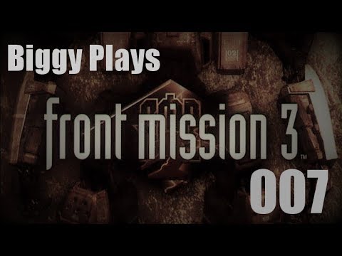 Biggy Plays Front Mission 3 - 007 Steamrolled