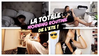 MA VRAIE MORNING ROUTINE ETE 2018 : LA TOTALE !