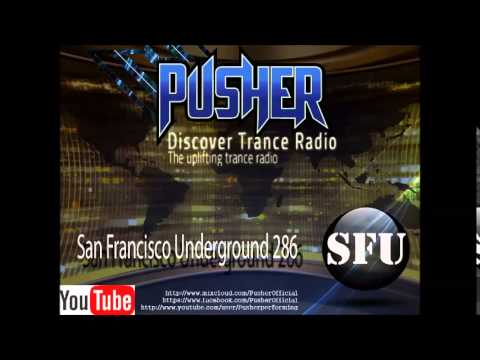 Pusher - San Francisco Underground 286 Uplifting Trance Music