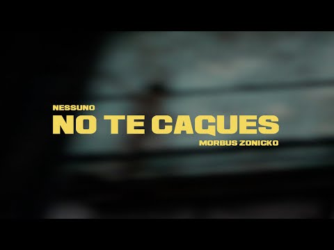 NESSUNO & MORBUS ZONICKO - NO TE CAGUÉS