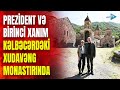 prezident İlham Əliyev və birinci xanım mehriban Əliyeva xudavəng monastırında gÖrÜntÜlƏr