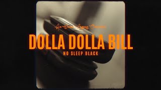 No’Sleep Black - Dolla Dolla Bill
