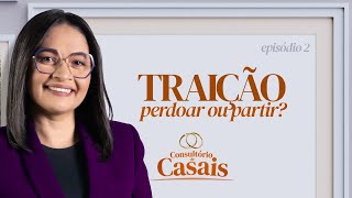 Traição e infidelidade: Perdoar ou Partir? | Consultório de Casais com Darleide Alves (Dia 2)