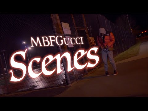 MBFGucci  - Scenes (Official Music Video)