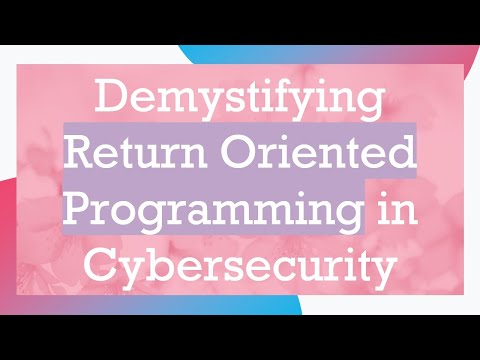 Demystifying Return Oriented Programming in Cybersecurity