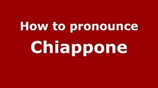 How to pronounce Chiappone