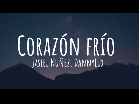 Jasiel Nuñez, DannyLux - Corazón Frío (Lyrics/Letra)