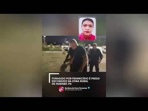 🚨 FORAGIDO POR FEMINICÍDIO É PRESO ESCONDIDO NA ZONA RURAL DE MARABÁ-PA