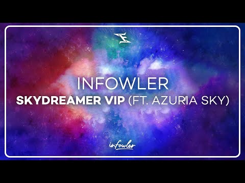 Infowler - Skydreamer VIP (ft. Azuria Sky)