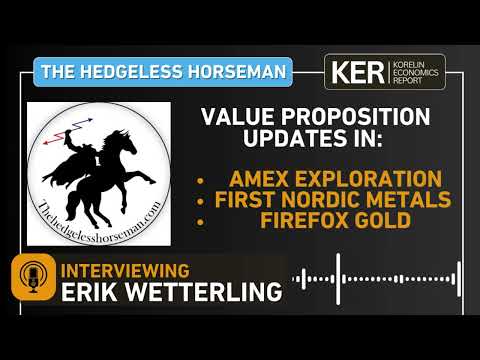 Erik Wetterling – Value Proposition Updates In Amex Exploration, First Nordic Metals, & Firefox Gold