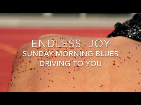 Endless Joy - Sunday Morning Blues Driving To You