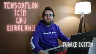 Tensorflow için GPU Kurulumu | Yapay Zeka | Nvidia GeForce | CUDA,cuDN