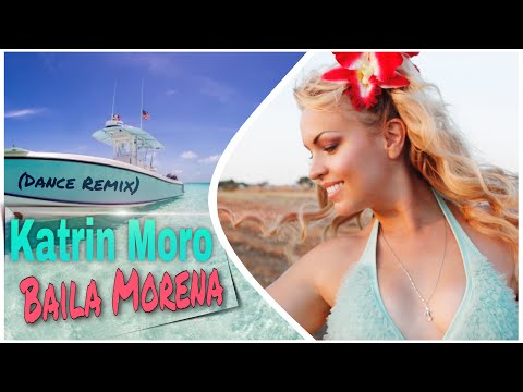 Katrin Moro - Baila Morena (dance remix) | MUSICA ITALIANA | Dance Music 2021