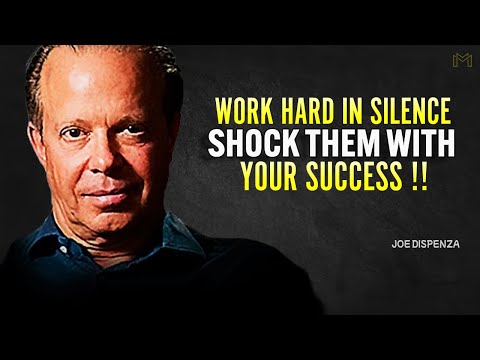 WORK HARD IN SILENCE, SHOCK THEM WITH YOUR SUCCESS - Joe Dispenza Motivation